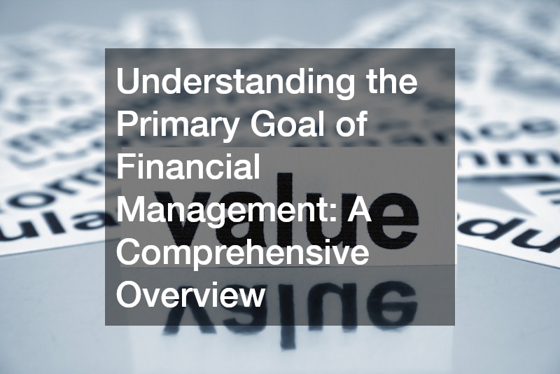 The Primary Goal Of Financial Management Is To Maximize Understanding the Primary Goal of Financial Management